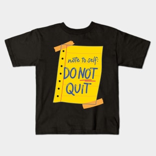 Do not QUIT Kids T-Shirt